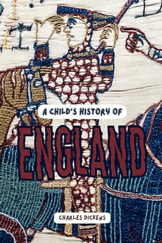 A Child's History of England: The 1851 History Classic (Annotated)