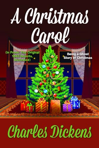 A Christmas Carol (In Prose. The Original 1843 Novella, Illustrated): Being a Ghost Story of Christmas von Independently published