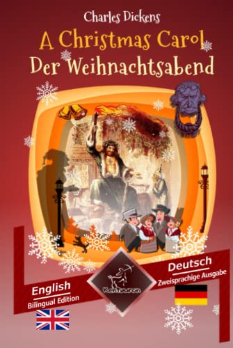 A Christmas Carol - Der Weihnachtsabend: Bilingual parallel text - Zweisprachiger paralleler Text: English - German / Englisch - Deutsch