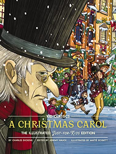 A Christmas Carol - Kid Classics: The Illustrated Just-for-Kids Edition A Christmas Carol - Kid Classics: The Illustrated Just-for-Kids Edition