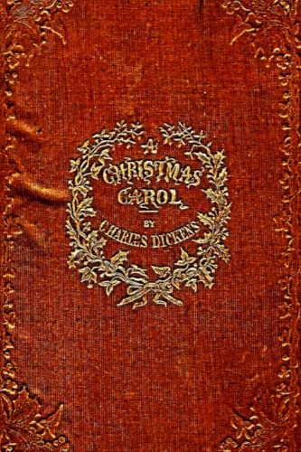 A Christmas Carol - The Original Classic Story by Charles Dickens: 1843 Illustrated Edition