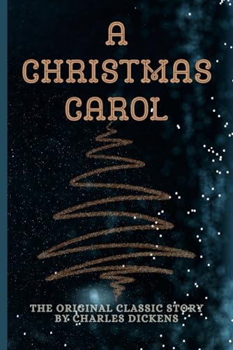 A Christmas Carol in Prose; Being A Ghost Story of Christmas: Annotated with Introduction, Summary, Footnotes, Historical Context and Character Development von Independently published