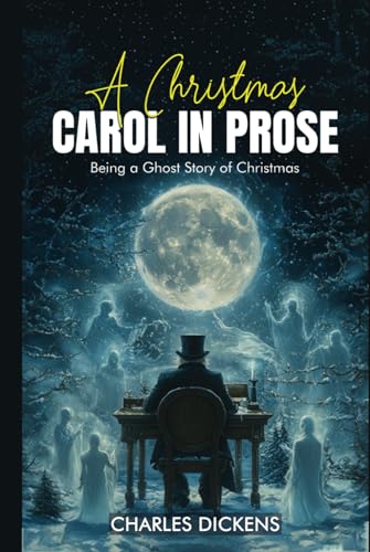 A Christmas Carol in Prose; Being a Ghost Story of Christmas by Charles Dickens A Christmas Carol in Prose; Being a Ghost Story of Christmas by Charles Dickens von Independently published