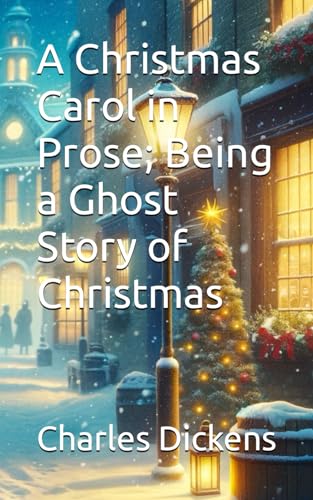 A Christmas Carol in Prose; Being a Ghost Story of Christmas von Independently published