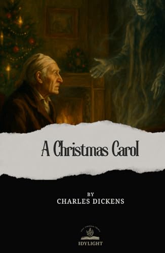 A Christmas Carol in Prose; Being a Ghost Story of Christmas: The Original Story of Dickens on Second Chances and the Spirit of Christmas A Christmas Carol in Prose; Being a Ghost Story of Christmas: The Original Story of Dickens on Second Chances and the Spirit of Christmas von Independently published