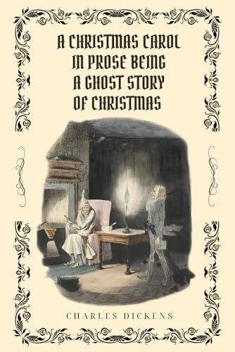 A Christmas Carol in Prose Being a Ghost Story of Christmas: With illustrated