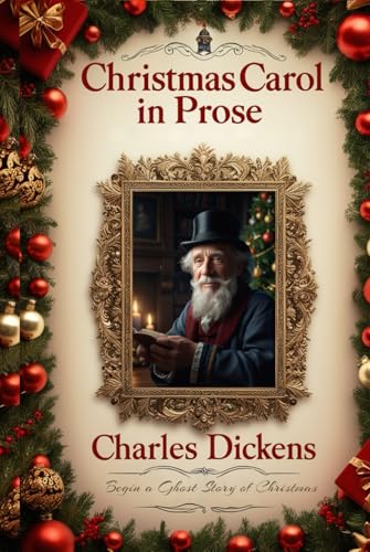 A Christmas Carol in Prose: Begin A Ghost Story of Christmas A Christmas Carol in Prose: Begin A Ghost Story of Christmas von Independently published