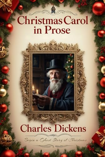 A Christmas Carol in Prose: Begin A Ghost Story of Christmas A Christmas Carol in Prose: Begin A Ghost Story of Christmas von Independently published