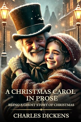 A Christmas Carol in Prose: Being a Ghost Story of Christmas : Timeless Edition Featuring Authentic Illustrations A Christmas Carol in Prose: Being a Ghost Story of Christmas : Timeless Edition Featuring Authentic Illustrations von Independently published
