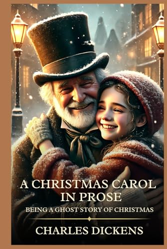 A Christmas Carol in Prose: Being a Ghost Story of Christmas : Timeless Edition Featuring Authentic Illustrations A Christmas Carol in Prose: Being a Ghost Story of Christmas : Timeless Edition Featuring Authentic Illustrations von Independently published