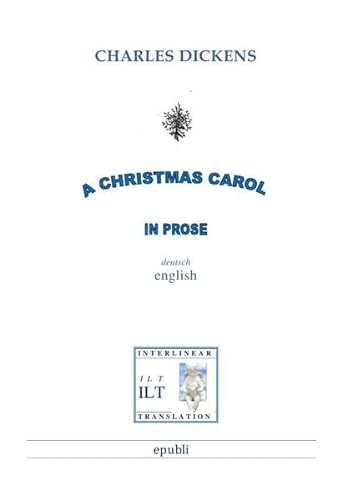 A Christmas Carol in Prose: Bilingual: Englisch-Deutsch mit Interlinearübersetzung