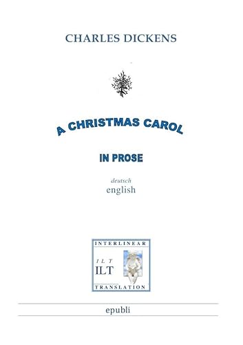 A Christmas Carol in Prose: Bilingual: Englisch-Deutsch mit Interlinearübersetzung