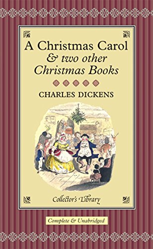A Christmas Carol & Two Other Christmas Books: And Two Other Christmas Books (Collector's Library)