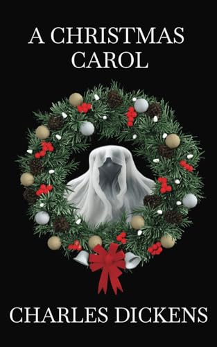 A Christmas Carol: A Classic 19th-Century Victorian Christmas Tale
