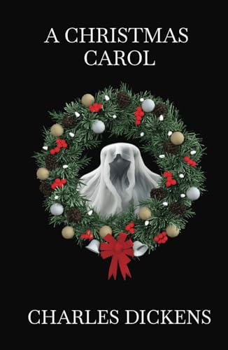 A Christmas Carol: A Classic 19th-Century Victorian Christmas Tale