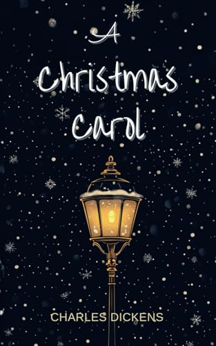 A Christmas Carol: A Classic Novel by Charles Dickens with Original Illustrations A Christmas Carol: A Classic Novel by Charles Dickens with Original Illustrations von Independently published