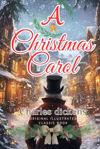 A Christmas Carol: A New Annotated Edition of the Original illustrated Classic Book by Charles Dickens A Christmas Carol: A New Annotated Edition of the Original illustrated Classic Book by Charles Dickens von Independently published