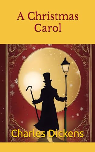 A Christmas Carol: A Victorian Ghost Story: Rediscovering the Joy in Charles Dickens' holiday masterpiece von Independently published