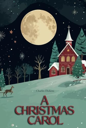 A Christmas Carol: An Unforgettable Story of Redemption and Holiday Spirit