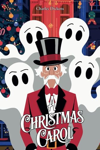 A Christmas Carol: An Unforgettable Story of Redemption and Holiday Spirit
