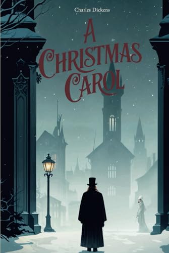 A Christmas Carol: An Unforgettable Story of Redemption and Holiday Spirit A Christmas Carol: An Unforgettable Story of Redemption and Holiday Spirit von Independently published