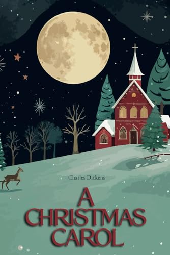 A Christmas Carol: An Unforgettable Story of Redemption and Holiday Spirit A Christmas Carol: An Unforgettable Story of Redemption and Holiday Spirit von Independently published