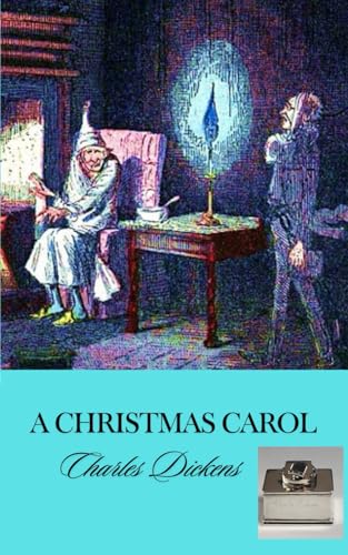 A Christmas Carol: Bah! Humbug - Original Illustrated 1843 Edn Literary Fiction (Annotated)