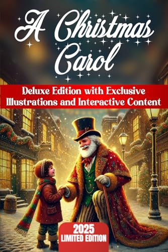 A Christmas Carol: Deluxe Edition with Exclusive Illustrations, Annotations, In-Depth Explanations, and Interactive Content for a Unique and Engaging Reading Experience (Complete Edition) von Independently published
