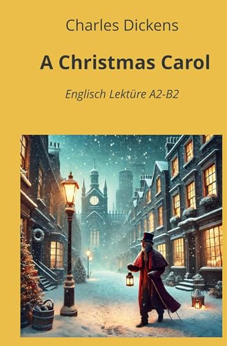 A Christmas Carol: Englisch Lektüre A2 - B2 (Englisch Lernen mit klassischen Werken) von tolino media