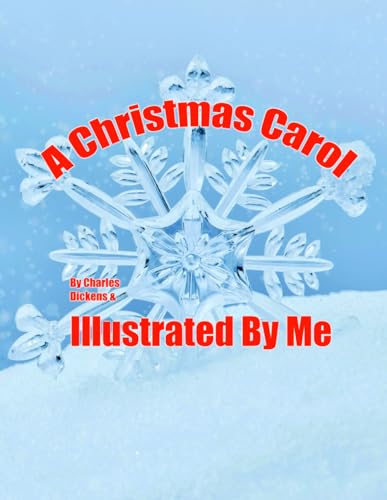 A Christmas Carol: Illustrated by Me von Independently published