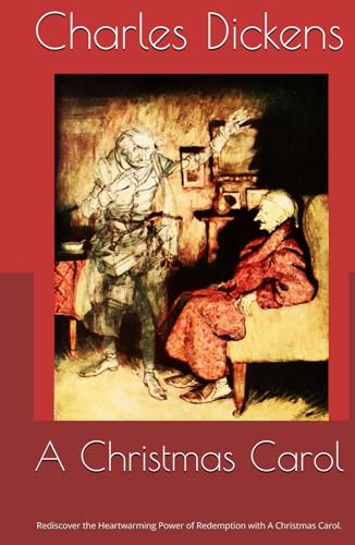 A Christmas Carol: Rediscover the Heartwarming Power of Redemption with A Christmas Carol. A Christmas Carol: Rediscover the Heartwarming Power of Redemption with A Christmas Carol. von Independently published