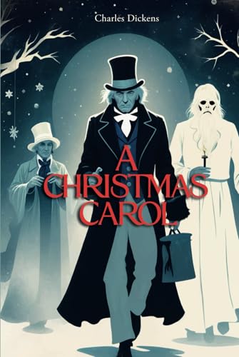 A Christmas Carol: Rediscover the Magic of the Holiday Season