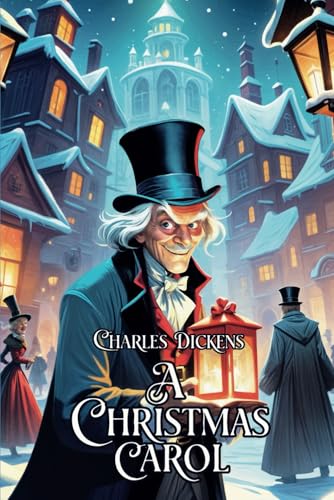 A Christmas Carol: Rediscover the Magic of the Holiday Season A Christmas Carol: Rediscover the Magic of the Holiday Season von Independently published