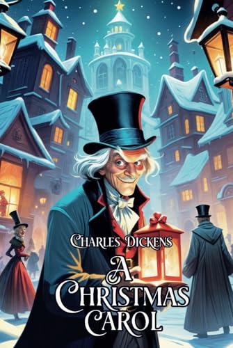 A Christmas Carol: Rediscover the Magic of the Holiday Season A Christmas Carol: Rediscover the Magic of the Holiday Season von Independently published