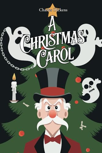 A Christmas Carol: The Classic Tale of Hope, Generosity, and Christmas Miracles