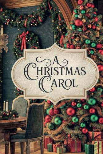 A Christmas Carol: The Heartwarming Story of Scrooge’s Journey from Greed to Giving A Christmas Carol: The Heartwarming Story of Scrooge’s Journey from Greed to Giving