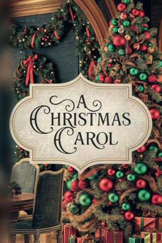 A Christmas Carol: The Heartwarming Story of Scrooge’s Journey from Greed to Giving A Christmas Carol: The Heartwarming Story of Scrooge’s Journey from Greed to Giving