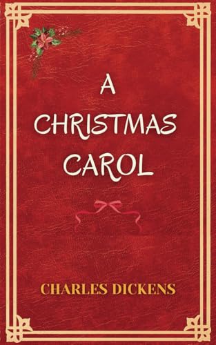A Christmas Carol: The Original Classic Christmas Book by Charles Dickens A Christmas Carol: The Original Classic Christmas Book by Charles Dickens von Independently published