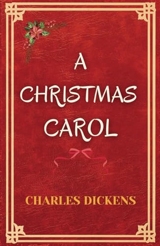 A Christmas Carol: The Original Classic Christmas Book by Charles Dickens A Christmas Carol: The Original Classic Christmas Book by Charles Dickens von Independently published