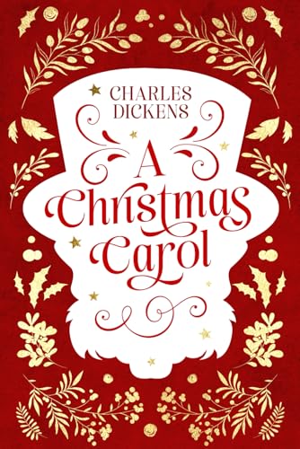 A Christmas Carol: The Original Classic Story by Charles Dickens (Illustrated) von Independently published