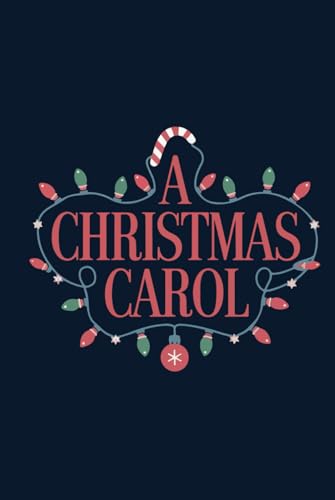 A Christmas Carol: The Timeless Classic of Redemption and the Spirit of Christmas