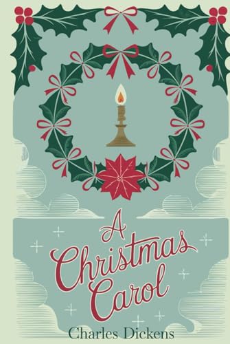 A Christmas Carol: The Timeless Classic of Redemption and the Spirit of Christmas A Christmas Carol: The Timeless Classic of Redemption and the Spirit of Christmas von Independently published