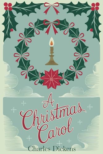 A Christmas Carol: The Timeless Classic of Redemption and the Spirit of Christmas A Christmas Carol: The Timeless Classic of Redemption and the Spirit of Christmas von Independently published