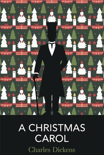 A Christmas Carol: The Timeless Classic of Redemption and the Spirit of Christmas A Christmas Carol: The Timeless Classic of Redemption and the Spirit of Christmas von Independently published