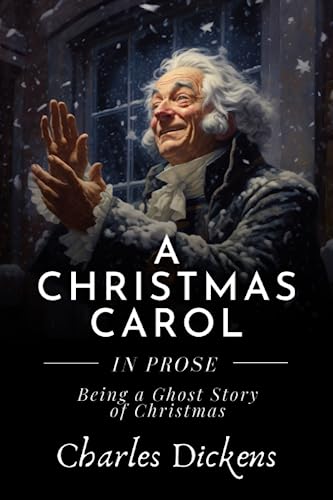 A Christmas Carol: in Prose; Being a Ghost Story of Christmas