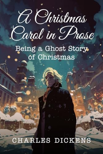 A Christmas Carol: in Prose; Being a Ghost Story of Christmas von Independently published