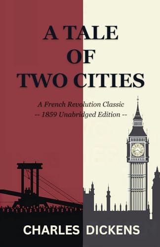 A TALE OF TWO CITIES: A French Revolution Classic - 1859 Unabridged Edition A TALE OF TWO CITIES: A French Revolution Classic - 1859 Unabridged Edition von Independently published