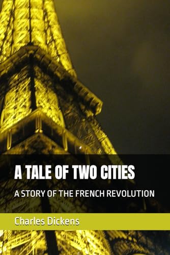 A TALE OF TWO CITIES: A STORY OF THE FRENCH REVOLUTION von Independently published