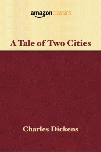 A Tale of Two Cities (Amazon Classics Edition)