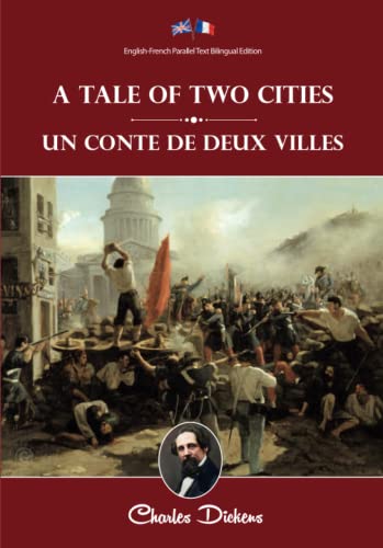 A Tale of Two Cities / Un Conte de Deux Villes: Illustrated English-French Parallel Text Bilingual Edition / Texte Parallèle Anglais-Français Édition Bilingue Illustré A Tale of Two Cities / Un Conte de Deux Villes: Illustrated English-French Parallel Text Bilingual Edition / Texte Parallèle Anglais-Français Édition Bilingue Illustré von Independently published